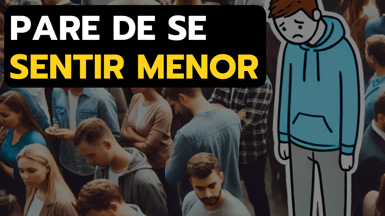 Pare de Se Sentir Menor Como deixar de se sentir inferior aos outros min - Pare de Se Sentir Menor - Como deixar de se sentir inferior aos outros