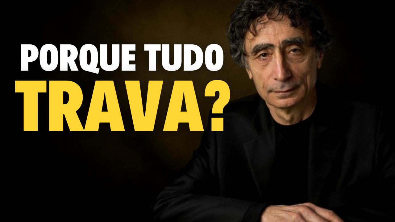 3 Razoes Ocultas Pelas Quais Voce Nao Prosperou Ainda Gabor Mate - Por Que Você Ainda Não Prosperou? As 3 Causas Emocionais Ocultas Segundo Gabor Maté