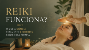 Reiki funciona? O que a ciência realmente descobriu sobre essa terapia REIKI-FUNCIONA