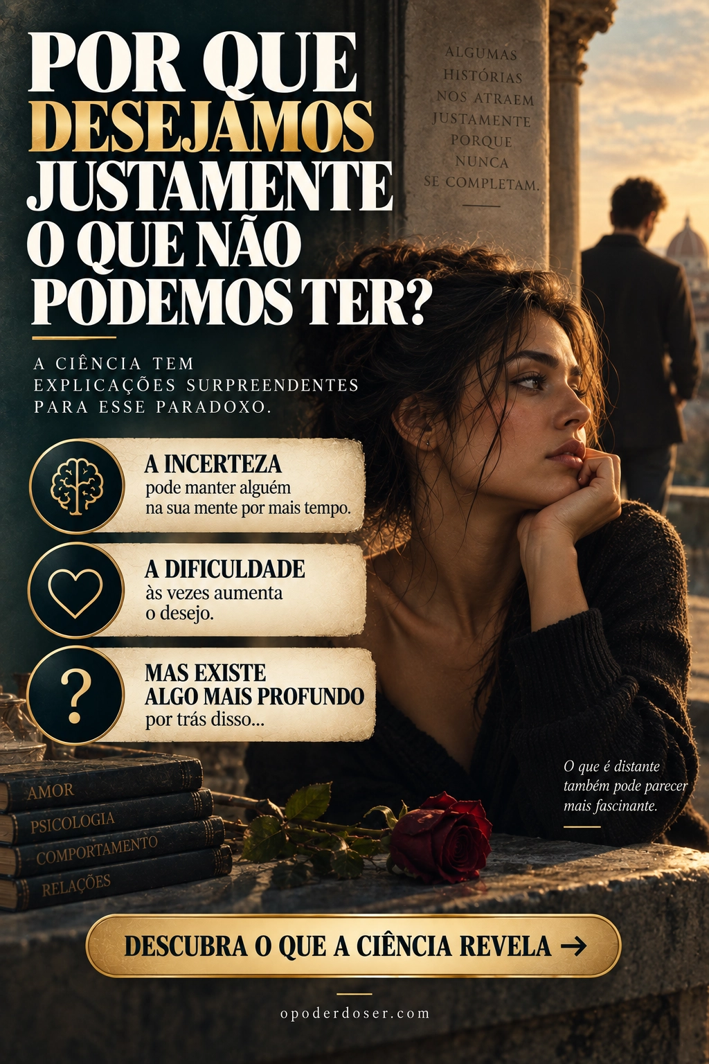 gostar de quem não podemos ter Por que sentimos mais atração justamente por quem não podemos ter